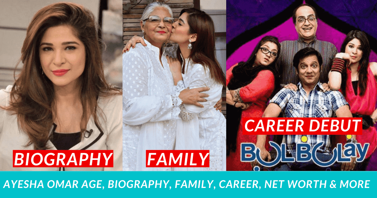 Ayesha Omar Age, Biography, Family, Career, Net worth & More