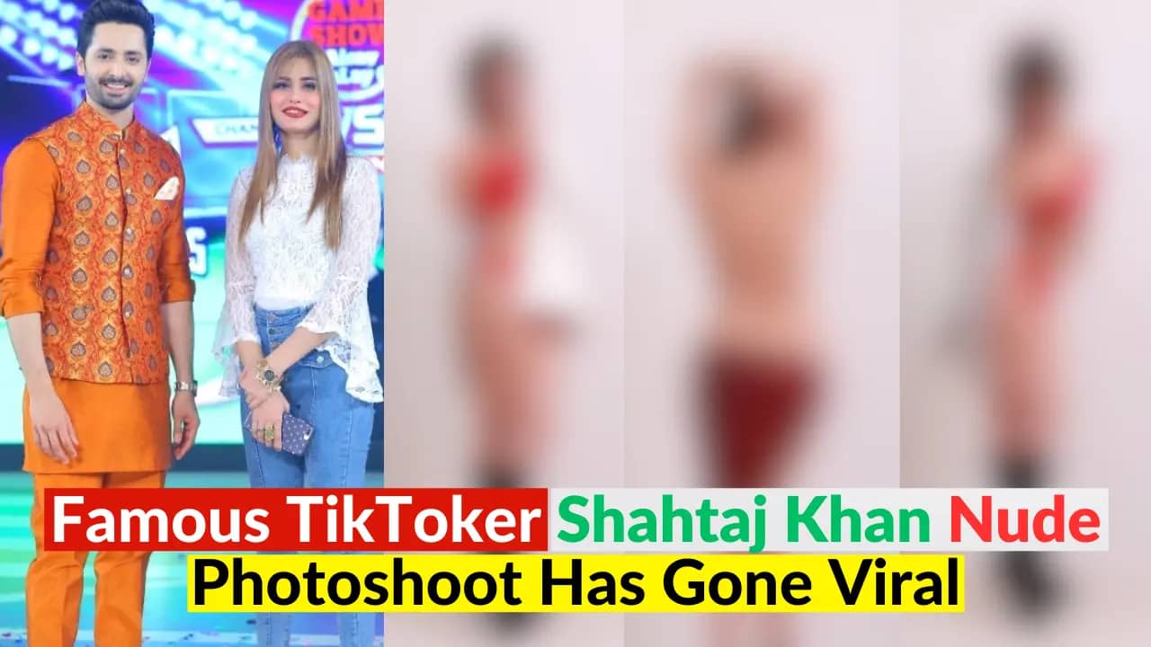 Famous TikToker Shahtaj Khan Nude Photoshoot Has Gone Viral